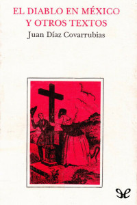 Juan Díaz Covarrubias — El diablo en México y otros textos
