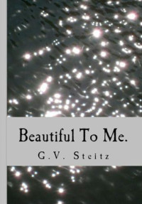 Steitz, G V — Beautiful to Me