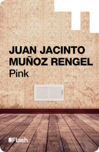 Juan Jacinto Muñoz Rengel — Pink (Flash Relatos)