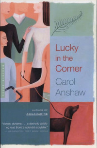 Anshaw Carol — Lucky in the Corner