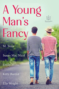 M. Tasia, Susan Mac Nicol, Emily Mims, Kitty Bardot, Elle Wright — A Young Man's Fancy