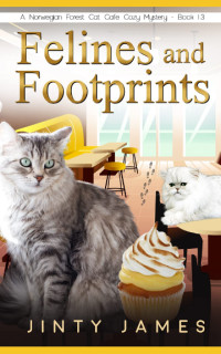 Jinty James — Felines and Footprints (Norwegian Forest Cat Café Mystery 13)