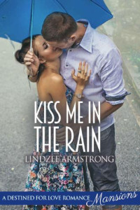 Armstrong Lindzee — Kiss Me in the Rain (Destined for Love: Mansions)