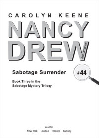 Carolyn Keene — Sabotage Surrender: Nancy Drew (All New) Girl Detective Series, Book 44; Sabotage Mystery Trilogy, Book 3