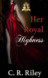 C. R. Riley — Her Royal Highness