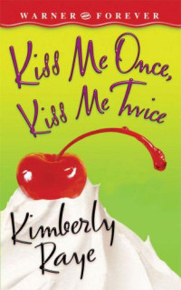 Raye Kimberly — Kiss Me Once, Kiss Me Twice