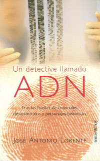 Lorente Jose Antonio — Un Detective Llamado Adn