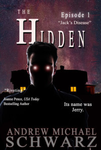 Andrew Michael Schwarz — The Hidden: Jack's Disease