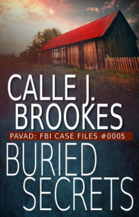 Calle J. Brookes — Buried Secrets (PAVAD: FBI Case Files #5)