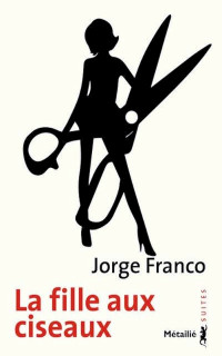 Jorge Franco — La fille aux ciseaux