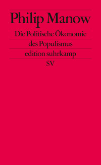 Philip Manow — Die Politische Ökonomie des Populismus