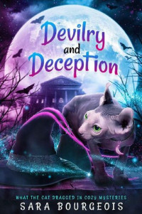Sara Bourgeois — Devilry and Deception (What the Cat Dragged In Cozy Mysteries Book 5)
