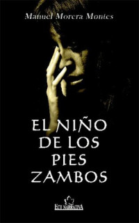 Morera Montes, Manuel — El niño de los pies zambos (Spanish Edition)