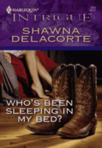 Delacorte Shawna — Who's Been Sleeping in My Bed (Her Hero and Protector)