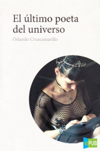 Orlando Cruzcamarillo — El último poeta del universo