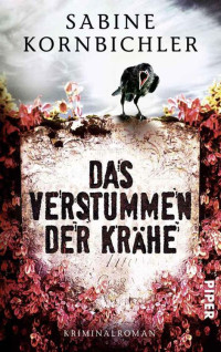 Kornbichler Sabine — Das verstummen der kraehe