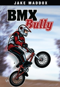 Jake Maddox — BMX Bully