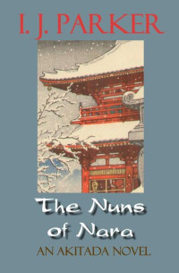 I. J. Parker — The Nuns of Nara: Akitada mysteries, #19