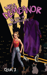 Celia J — Miss Demeanor: The Case of the Crooked Cat