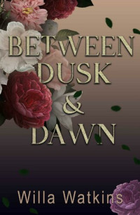 Willa Watkins — Between Dusk & Dawn (Rosavale #1)