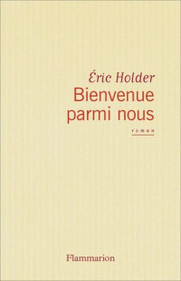 Éric Holder — Bienvenue parmi nous