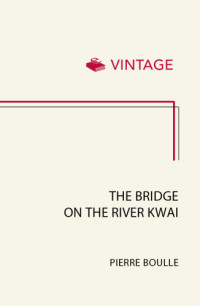 Boulle Pierre — The Bridge on the River Kwai