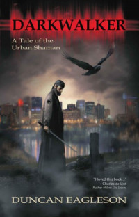 Eagleson Duncan — Darkwalker: A Tale of the Urban Shaman