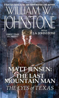 William W. Johnstone, J. A. Johnstone — Matt Jensen: The Last Mountain Man 08 The Eyes of Texas