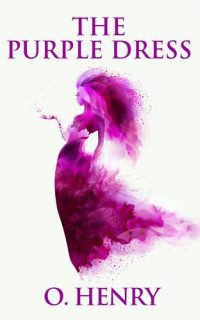 O. Henry — The Purple Dress