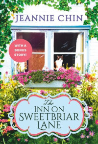 Jeannie Chin — The Inn on Sweetbriar Lane: Includes a Bonus Novella