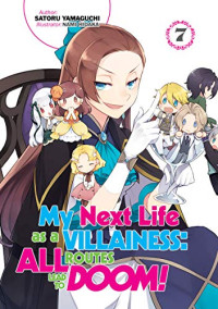 Satoru Yamaguchi — My Next Life as a Villainess: All Routes Lead to Doom! Volume 7 (Light Novel)