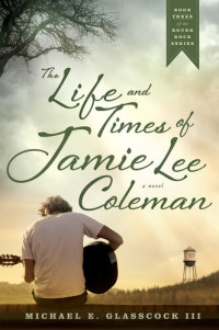 Michael E. Glasscock, III — The Life and Times of Jamie Lee Coleman