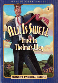 Smith, Robert Farrell — All Is Swell: Trust in Thelma's Way