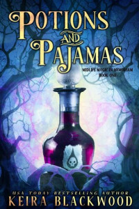 Blackwood Keira — Potions and Pajamas: Midlife Magic in Memoriam Book One