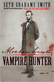 Grahame-Smith, Seth — Abraham Lincoln: Vampire Hunter