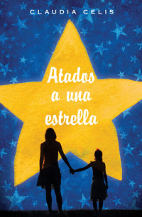 Claudia Celis — Atados a una estrella