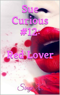 Singe X. — Sue Curious #12: Red Lover