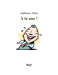 Allais Alphonse — À la une!