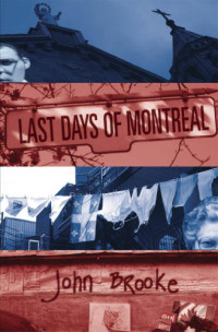 Brooke John — Last Days of Montreal