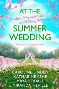 Caroline Linden; Katharine Ashe; Miranda Neville; Caroline Linden — At the Summer Wedding