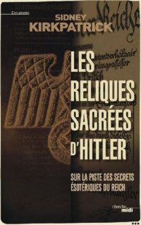 Mazingarbe, Sidney D Kirkpatri — Les Reliques Sacrees D'Hitler
