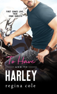 Cole Regina — To Have and to Harley