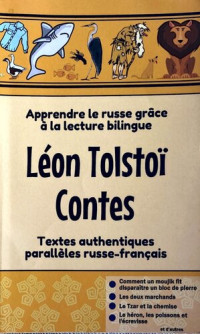 Leo Tolstoï, Lev Davidov — Léon Tolstoï. Contes: Apprendre le russe grâce à la lecture bilingue. Textes authentiques parallèles russe-français