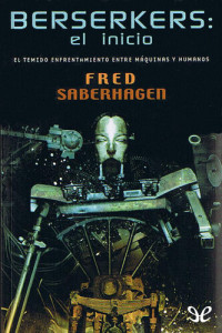 Fred Saberhagen — Berserkers: El inicio