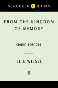 Wiesel Elie — From the Kingdom of Memory