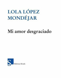 Lola Lopez Mondejar — Mi amor desgraciado (Nuevos Tiempos) (Spanish Edition)