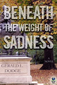 Dodge, Gerald L — Beneath the Weight of Sadness