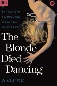 Roos Kelley — The Blonde Died Dancing