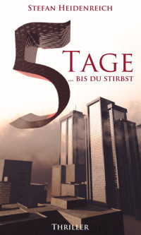 Heidenreich Stefan — Fünf Tage ...bis du stirbst