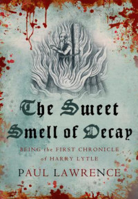Lawrence Paul — The Sweet Smell of Decay